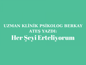 Her Şeyi Erteliyorum