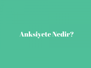 Anksiyete Nedir_