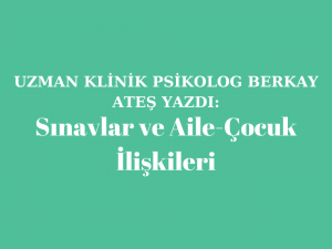 Sınavlar ve Aile-Çocuk İlişkileri