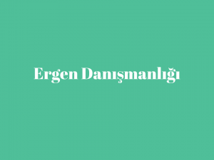 Ergen Danışmanlığı