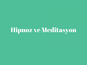 Hipnoz ve Meditasyon